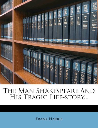 Frank Harris - «The Man Shakespeare And His Tragic Life-story...»