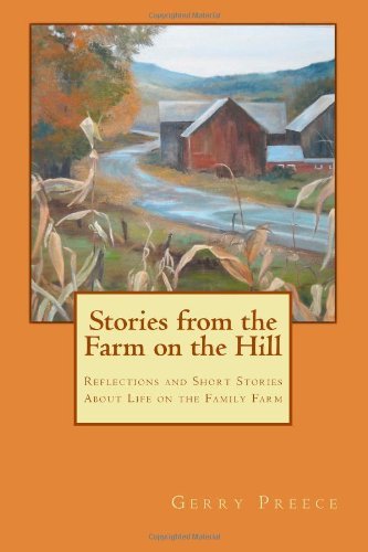 Gerry Preece - «Stories from the Farm on the Hill: Reflections and Short Stories about Life on the Family Farm»