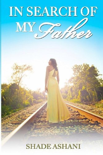 Ms. Shade Ashani - «In Search of My Father»