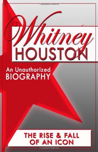 Whitney Houston: An Unauthorized Biography