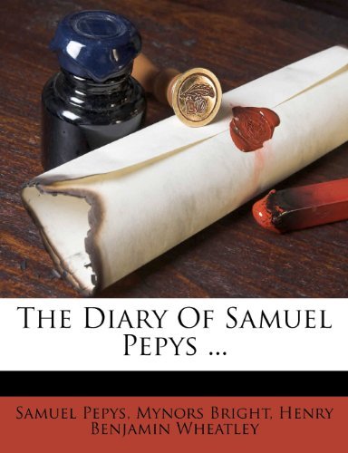 Samuel Pepys, Mynors Bright - «The Diary Of Samuel Pepys ...»