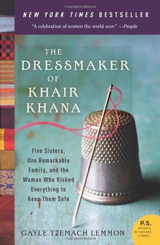 The Dressmaker of Khair Khana: Five Sisters, One Remarkable Family, and the Woman Who Risked Everything to Keep Them Safe (P.S.)