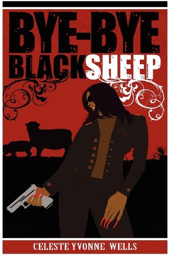 Celeste Yvonne Wells - «Bye-Bye Black Sheep»