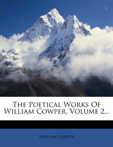The Poetical Works Of William Cowper, Volume 2...