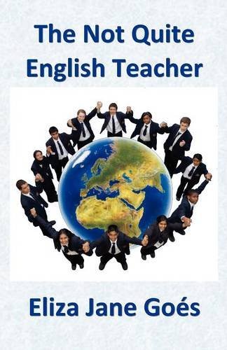 Eliza Jane Goes - «The Not Quite English Teacher»