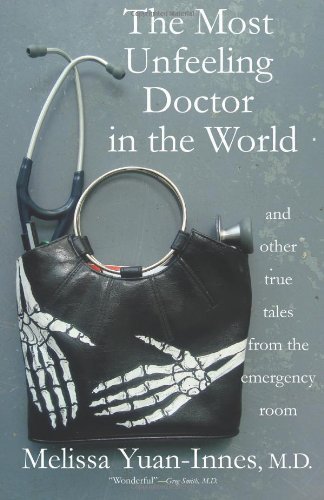 The Most Unfeeling Doctor in the World and Other True Tales From the Emergency Room (Volume 1)