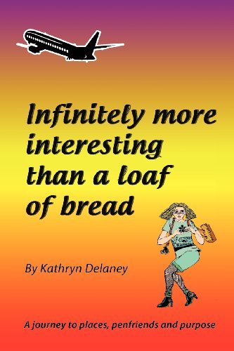 Ms Kathryn Delaney - «Infinitely More Interesting Than a Loaf of Bread: A journey to places, penfriends and purpose»