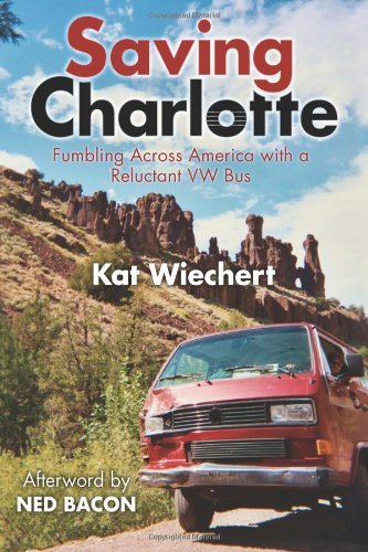 Saving Charlotte: Fumbling Across America with a Reluctant VW Bus
