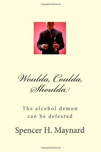 Woulda, Coulda, Shoulda: The alcohol demon can be defeated (Volume 1)