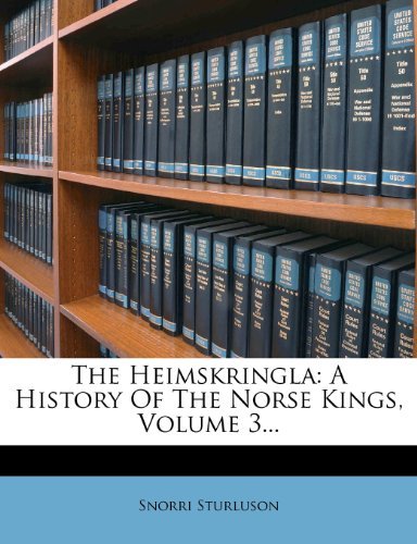 Snorri Sturluson - «The Heimskringla: A History Of The Norse Kings, Volume 3...»