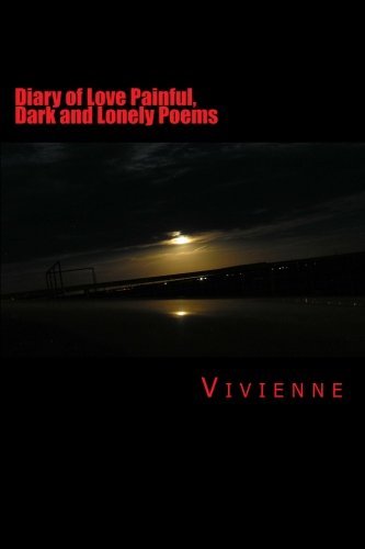 Diary of Love Painful, Dark and Lonely Poems