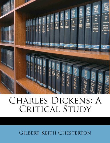 Gilbert Keith Chesterton - «Charles Dickens: A Critical Study»