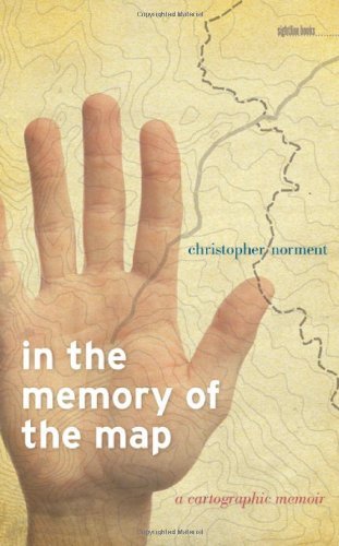 Christopher Norment - «In the Memory of the Map: A Cartographic Memoir (Sightline Books)»