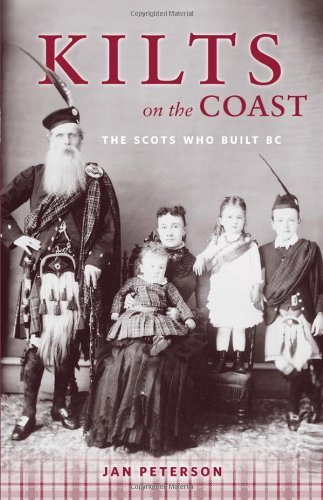 Jan Peterson - «Kilts on the Coast: The Scots Who Built BC»