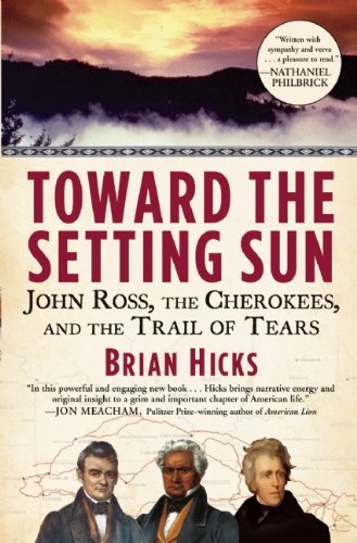 Brian Hicks - «Toward the Setting Sun: John Ross, the Cherokees, and the Trail of Tears»