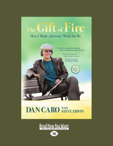 The Gift Of Fire: How I Made Adversity Work for Me
