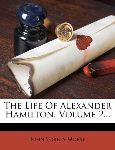 The Life Of Alexander Hamilton, Volume 2...