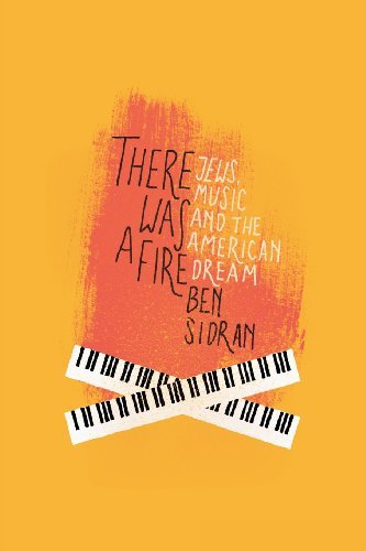 Ben Sidran - «There Was A Fire: Jews, Music and the American Dream»