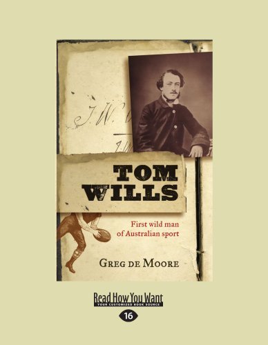 Tom Wills: First wild man of Australian sport