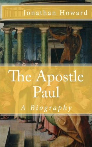 The Apostle Paul: A Biography