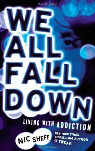 Nic Sheff - «We All Fall Down: Living with Addiction»