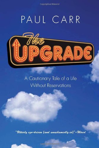 Paul Carr - «The Upgrade: A Cautionary Tale of a Life Without Reservations»