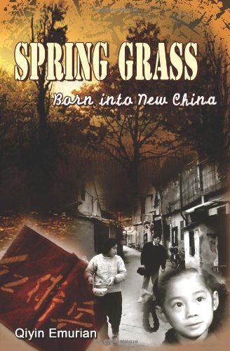 Qiyin Emurian - «Spring Grass: Born into New China: A Memoir: Vol. 1»