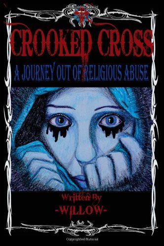 Willow - «Crooked Cross: A Journey Out of Religious Abuse»