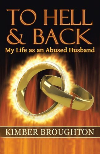 Kimber Broughton - «To Hell And Back: My Life As An Abused Husband»