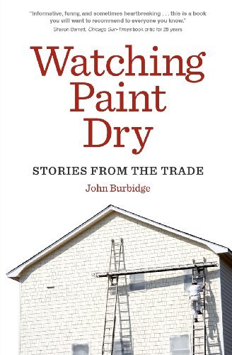 John Burbidge - «Watching Paint Dry: Stories from the Trade»