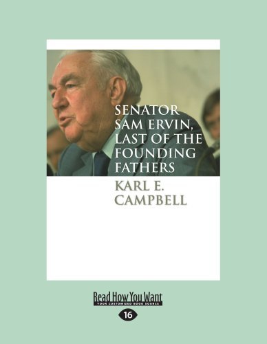 Karl E. Campbell - «Senator Sam Ervin, Last Of The Founding Fathers»