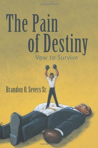 Brandon O. Severs Sr. - «The Pain of Destiny: Vow to Survive»