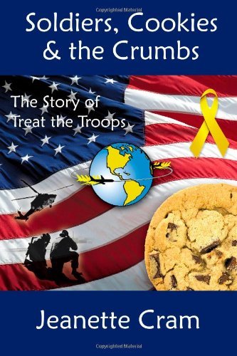 Jeanette Cram - «Soldiers, Cookies & the Crumbs: The Story of Treat the Troops»