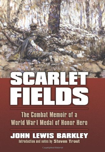Scarlet Fields: The Combat Memoir of a World War I Medal of Honor Hero (Modern War Studies)