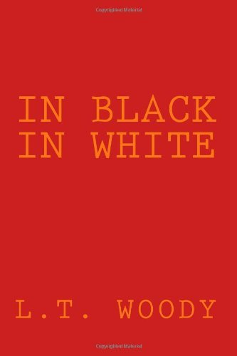 L. T. Woody - «IN BLACK IN WHITE»