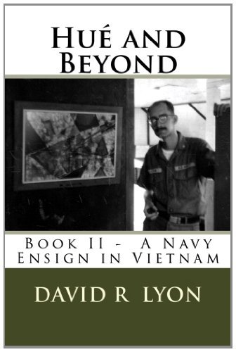 David R Lyon - «Hue and Beyond: Book II - A Navy Ensign in Vietnam»