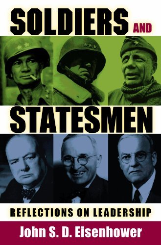 John S. D. Eisenhower - «Soldiers and Statesmen: Reflections on Leadership»