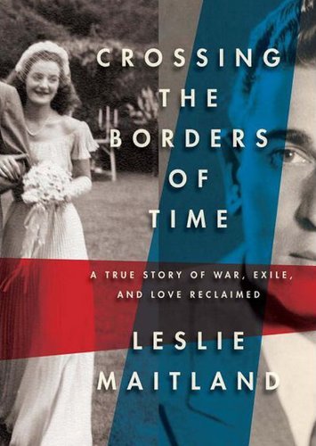 Crossing the Borders of Time: A True Story of War, Exile, and a Love Reclaimed (Playaway Adult Nonfiction)