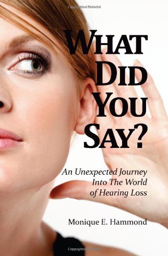 What Did You Say? An Unexpected Journey Into the World of Hearing Loss
