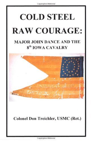 COLD STEEL - RAW COURAGE: Major John Dance and the 8th Iowa Cavalry