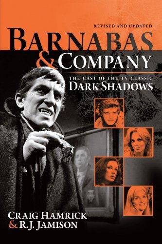 Craig Hamrick, R. J. Jamison - «Barnabas & Company: The Cast of the TV Classic Dark Shadows»