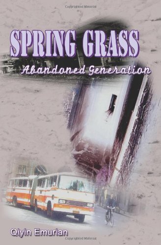 Qiyin Emurian - «Spring Grass: Abandoned Generation: A Memoir: Vol. 3»