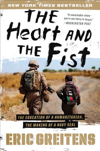 Eric Greitens - «The Heart and the Fist: The Education of a Humanitarian, the Making of a Navy SEAL»