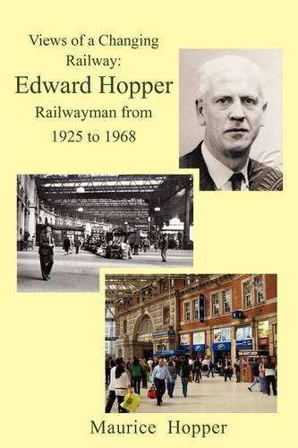 Maurice Hopper - «Views of a Changing Railway: Edward Hopper Railwayman from 1925 to 1968»