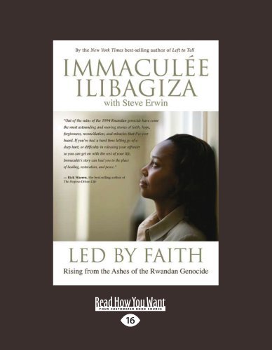 Immaculee Ilibagiza - «Led By Faith: Rising from the Ashes of the Rwandan Genocide»