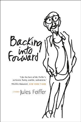 Jules Feiffer - «Backing into Forward: A Memoir»