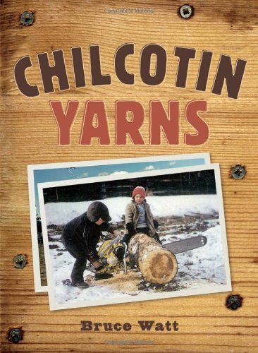 Bruce Watt - «Chilcotin Yarns»