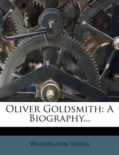 Oliver Goldsmith: A Biography...