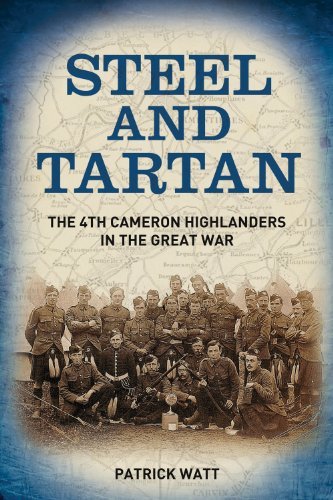 Steel and Tartan: The 4th Cameron Highlanders in the Great War
