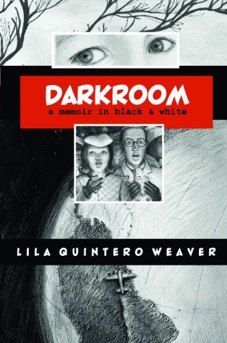 Lila Quintero Weaver - «Darkroom: A Memoir in Black and White»